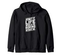 Admit It Life Would Be Boring Without Me Cita Sudadera con Capucha