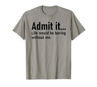Admit It Life Would Be Boring Without Me Women Coworker Camiseta