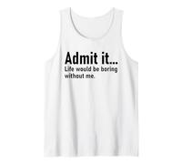 Admit It Life Would Be Boring Without Me Women Coworker Camiseta sin Mangas