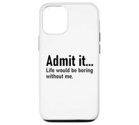 Admit It Life Would Be Boring Without Me Women Coworker Carcasa para iPhone 12/12 Pro