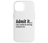 Admit It Life Would Be Boring Without Me Women Coworker Carcasa para iPhone 14