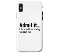 Admit It Life Would Be Boring Without Me Women Coworker Carcasa para iPhone X/XS