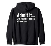 Admit It Life Would Be Boring Without Me Women Men Coworker Sudadera con Capucha