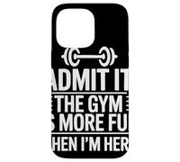 Admit It The Gym Is More Fun When I Am Here Barbell Fitness Carcasa para iPhone 14 Pro MAX