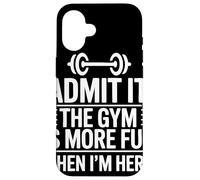 Admit It The Gym Is More Fun When I Am Here Barbell Fitness Carcasa para iPhone 16