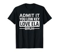 Admit It You Low Key Love ELA Bruh Funny English Teacher Camiseta