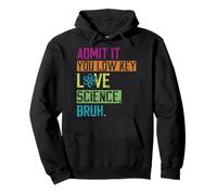 Admit it You Low Key Love Science Bruh Divertido Profesor de Ciencia Sudadera con Capucha