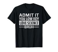 Admit It You Low Key Love Science Bruh Teacher Camiseta