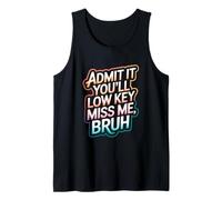 Admit It You Will Low Key Miss Me Bruh Despedida Camiseta sin Mangas