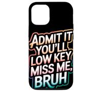 Admit It You Will Low Key Miss Me Bruh Despedida Carcasa para iPhone 12/12 Pro