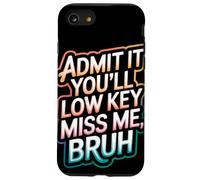 Admit It You Will Low Key Miss Me Bruh Despedida Carcasa para iPhone SE (2020) / 7 / 8
