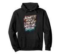 Admit It You Will Low Key Miss Me Bruh Despedida Sudadera con Capucha