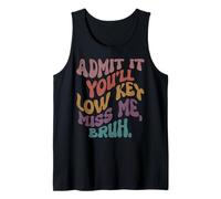 Admit It You'll Low Key Miss Me Bruh Teacher Regalo de graduación Camiseta sin Mangas