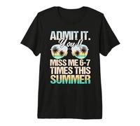 Admit It You'Ll Miss Me 6-7 Times This Summer Camiseta Premium