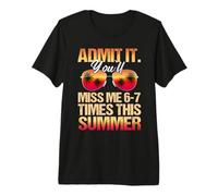 Admit It You'Ll Miss Me 6-7 Times This Summer Camiseta Premium