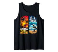 Admit It You'Ll Miss Me 6-7 Times This Summer Camiseta sin Mangas