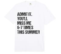 Admit It You'Ll Miss Me 6-7 Times This Summer Comfort Colors Adult Heavyweight T-Shirt