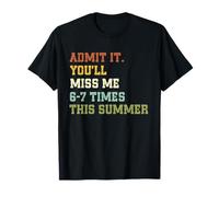Admit It You'Ll Miss Me 6-7 Times This Summer Funny Last Day Camiseta
