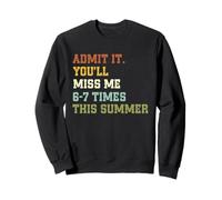 Admit It You'Ll Miss Me 6-7 Times This Summer Funny Last Day Sudadera
