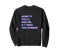 Admit It You'Ll Miss Me 6-7 Times This Summer Last Day 67 Sudadera