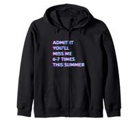 Admit It You'Ll Miss Me 6-7 Times This Summer Last Day 67 Sudadera con Capucha