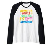 Admit It You'Ll Miss Me 6-7 Times This Summer Last Day Camiseta Manga Raglan