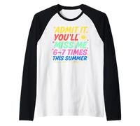 Admit It You'Ll Miss Me 6-7 Times This Summer Last Day Camiseta Manga Raglan