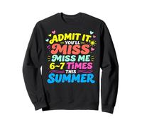 Admit It You'Ll Miss Me 6-7 Times This Summer Last Day Sudadera