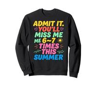 Admit It You'Ll Miss Me 6-7 Times This Summer Last Day Sudadera