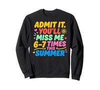 Admit It You'Ll Miss Me 6-7 Times This Summer Last Day Sudadera