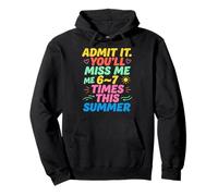Admit It You'Ll Miss Me 6-7 Times This Summer Last Day Sudadera con Capucha