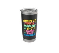Admit It You'll Miss Me 6-7 Times This Summer Last Day Vaso térmico de acero inoxidable de doble pared