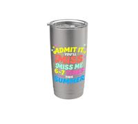 Admit It You'll Miss Me 6-7 Times This Summer Last Day Vaso térmico de acero inoxidable de doble pared
