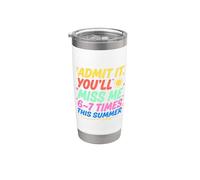 Admit It You'll Miss Me 6-7 Times This Summer Last Day Vaso térmico de acero inoxidable de doble pared