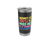 Admit It You'll Miss Me 6-7 Times This Summer Last Day Vaso térmico de acero inoxidable de doble pared