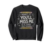 Admit It You'Ll Miss Me 6-7 Times This Summer Sudadera