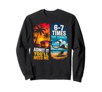 Admit It You'Ll Miss Me 6-7 Times This Summer Sudadera