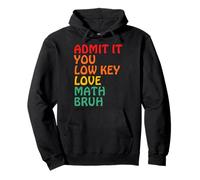 Admite Que Te Gustan Las Matemáticas En Clave Baja Bruh Sudadera con Capucha