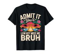 Admítelo, discreta, me echarás de menos, bruh, divertido último día de clases Camiseta
