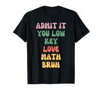 Admítelo Eres Discreto Amor matemáticas Bruh Camiseta