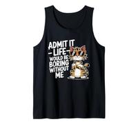 Admítelo La vida es aburrida sin mí, amantes de los gatos, mamás y papá Camiseta sin Mangas
