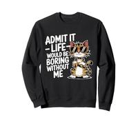 Admítelo La vida es aburrida sin mí, amantes de los gatos, mamás y papá Sudadera