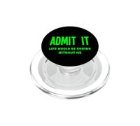 Admítelo, la Vida sería aburrida sin mí, Divertida, RARA y Peculiar PopSockets PopGrip para MagSafe