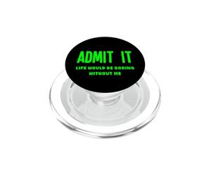 Admítelo, la Vida sería aburrida sin mí, Divertida, RARA y Peculiar PopSockets PopGrip para MagSafe
