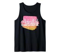 Admítelo La Vida sería aburrida sin mí Gráfico Camiseta sin Mangas