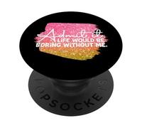Admítelo La Vida sería aburrida sin mí Gráfico PopSockets PopGrip Adhesivo