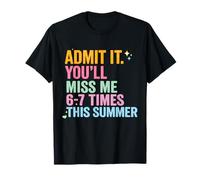 Admítelo Me extrañarás 6-7 Veces Este Verano Maestros Camiseta