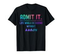 Admítelo Que la Vida sería aburrida sin Aaron Camiseta gráfica económica