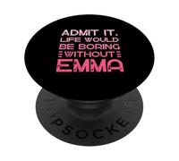 Admítelo Que la Vida sería aburrida sin el Nombre Personalizado de Emma PopSockets PopGrip Adhesivo