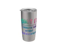 Admítelo que la vida sería aburrida sin jennifer Dicho divertido Vaso térmico de acero inoxidable de doble pared